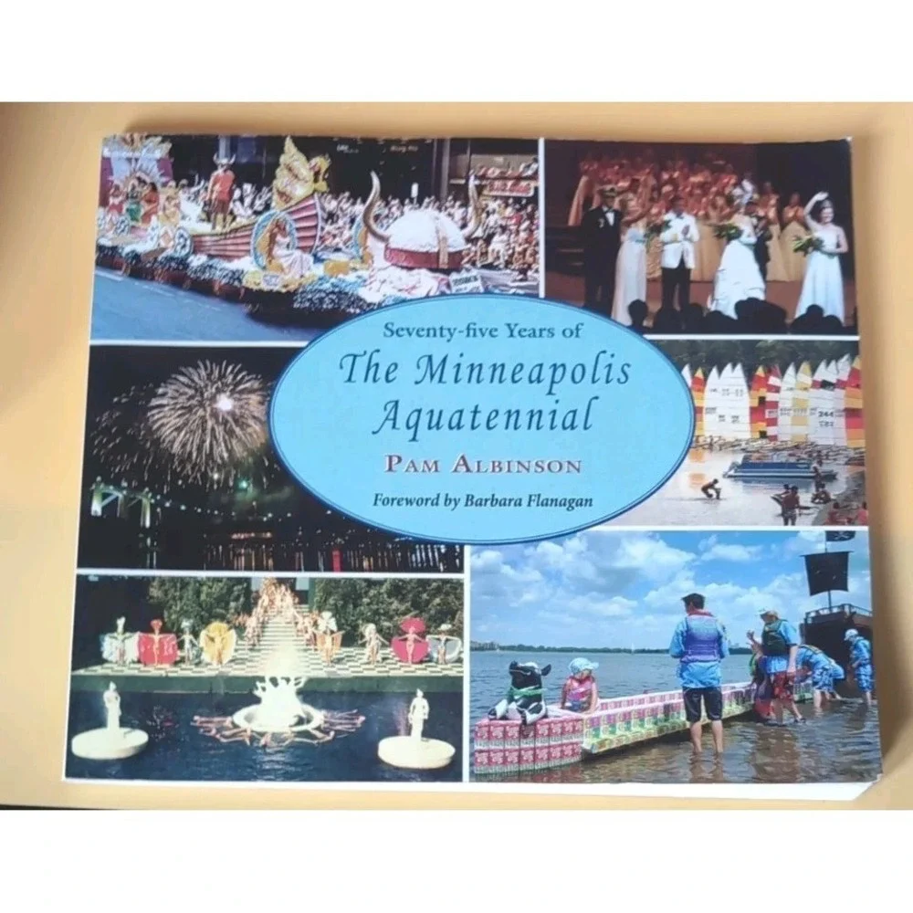 Seventy-Five Years of the Minneapolis Aquatennial by‎ Pam Albinson (2014,...